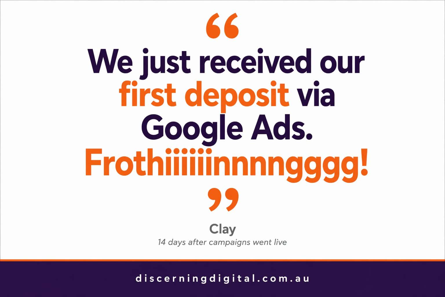 Fencing Client Quote Celebrating His First Google Ads Deposit Within 14 Days Of Campaigns Going Live During A Quiet Market Image 5b